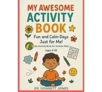 My Awesome Activity Book: Fun and Calm Days Just for Me! (An Activity Book for Autistic Kids) (ages 4-10) (Unlocking the Pages)