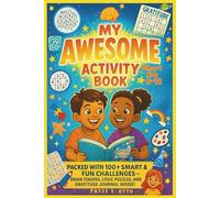 My Awesome Activity Book: Packed with 100+ Smart & Fun Challenges Brain Teasers, logic puzzles, and gratitude practice. For Smart Kids Ages 8-12