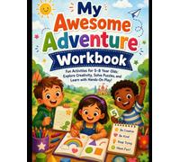 My Awesome Adventure Workbook: Fun Activities for 5-8 Year Olds: Explore Creativity, Solve Puzzles, and Learn with Hands-On Play!