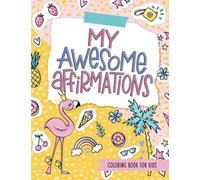 My Awesome Affirmations: Coloring Book for Kids