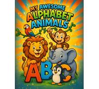 My Awesome Alphabet Animals: The Big ABC Coloring Book for Kids Ages 3-6, Toddlers & Preschoolers - Fun Educational Activity to Learn Letters, the Alphabet & Adorable Animals from A to Z