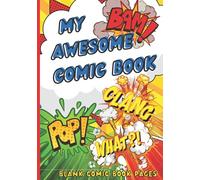 My Awesome Comic Book: Blank comic book panels and templates for drawing and sketching comics and cartoons