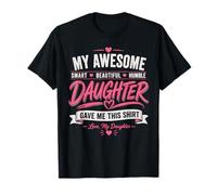 My Awesome Daughter Gave Me This - Smart Beautiful Humble T-Shirt