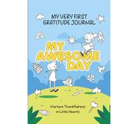 My Awesome Day: My Very First Gratitude Journal: Nurture Thankfulness in Little Hearts
