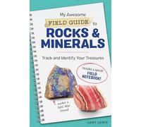 My Awesome Field Guide to Rocks and Minerals: Track and Identify Your Treasures (My Awesome Field Guide for Kids)