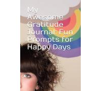 My Awesome Gratitude Journal: Fun Prompts for Happy Days