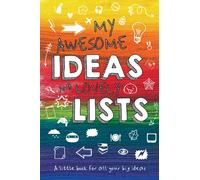 My Awesome Ideas and Lovely Lists: A little book for all your big ideas - A notebook for ideas, lists, sketches, doodles, inventions and more