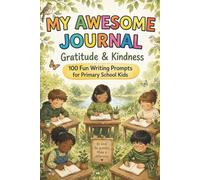 My Awesome Journal: Gratitude & Kindness: 100 Fun Writing Prompts for Primary School Kids
