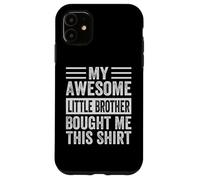 My Awesome Little Brother Bought Me This Shirt Funny Case for iPhone 11