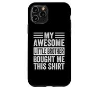 My Awesome Little Brother Bought Me This Shirt Funny Case for iPhone 11 Pro