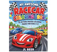 My Awesome Racecar Coloring Book: 75 Action-Packed Coloring Pages for Kids 4-8