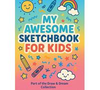 My Awesome Sketchbook for Kids: Fun Blank Drawing Pad for Boys & Girls Ages 4-10 | 8.5 x 11 Large Sketch Book for Art, Doodles & Creativity (Draw & Dream Collection)