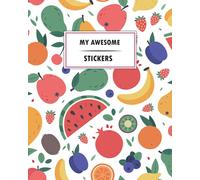 My Awesome Stickers: Fruits Theme Blank Sticker Book for Kids 8x10 100 Pages