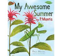My Awesome Summer by P. Mantis: 1 (Nature Diary)