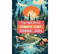My Awesome Summer Camp Journal: Your Child Will Love Preserving Their Precious Camp Memories With this Cool Journal. Pages for Writing, Drawing, Scrapbooking and Contact Details for Their New Friends!