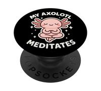 "My Axolotl Meditates" Cute Pet Salamander Theme PopSockets Adhesive PopGrip