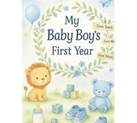My Baby Boy’s First Year: A Keepsake Memory Book of Milestones, Photos & Firsts. Track Every Special Moment From Birth to First Birthday | Baby ... Stats, First Steps, First Holidays & More