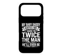 My Baby Daddy Hates Me Cause I'm Twice The Man He'll Ever Be Case for iPhone 17 Pro Max