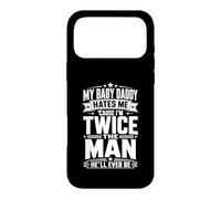 My Baby Daddy Hates Me Cause I'm Twice The Man He'll Ever Be Case for iPhone 17 Pro Max