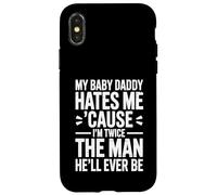 My Baby Daddy Hates Me Cause I'm Twice The Man He'll Ever Be Case for iPhone X/XS