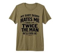 My Baby Daddy Hates Me Cause I'm Twice The Man He'll Ever Be Premium T-Shirt