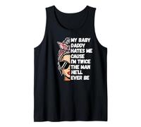 My Baby Daddy Hates Me Cause I'm Twice The Man He'll Ever Be Tank Top