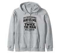 My Baby Daddy Hates Me Cause I'm Twice The Man He'll Ever Be Zip Hoodie