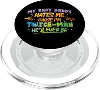 My Baby Daddy Hates me 'Cause I'm Twice The Man He'll Ever PopSockets PopGrip for MagSafe