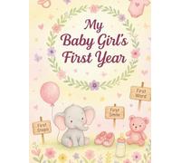 My Baby Girl’s First Year: A Keepsake Memory Book of Milestones, Photos & Firsts. Track Every Special Moment From Birth to First Birthday | Baby ... Stats, First Steps, First Holidays & More