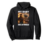 My Baby has 18 Wheels Trucker Truck Driver Funny Dad Shirt Pullover Hoodie