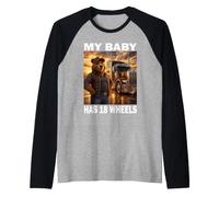 My Baby has 18 Wheels Trucker Truck Driver Funny Dad Shirt Raglan Baseball Tee