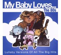My Baby Loves The 80S - My Baby Loves The 80S