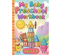 My Baby Preschool Workbook Alphabet, Numbers & Shapes | Tracing, Coloring & Early Learning Activities for Kids Ages 3-9