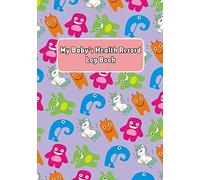 My Baby’s Health Record Log Book: Journal Baby Health Log, Medical Organizer, Baby Healthcare Information Book, Tracker For Newborns, Vaccine Schedule, Medical Measurement Organizer