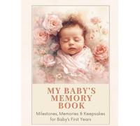 My Baby’s Memory Book: The First Five Years: A Milestone, Memory & Keepsake Journal for Baby’s First Years