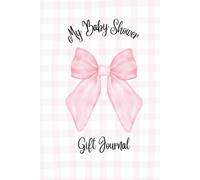 My Baby Shower Gift Journal: A Keepsake Log Book to Record Presents for the Mom-to-Be | 6x9in 120 pages | Perfect for Thank You Card Planning
