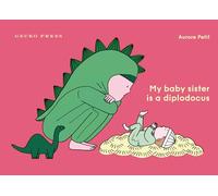 My Baby Sister Is a Diplodocus