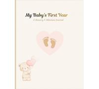 My Baby's First Year: A Memory and Milestone Journal