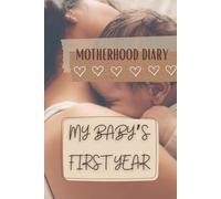 My Baby's First Year: Motherhood Daily Journal, First Year Memory Book, Maternity Journal, Newborn Daily Diary, Baby Shower Gift