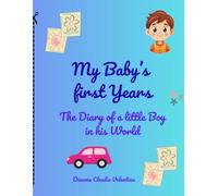My Baby's First Years: The Diary of a Little Boy in his World