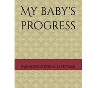 My baby's progress: Memories for a lifetime