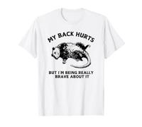 My Back Hurts but I'm Being Really Brave About it T-Shirt