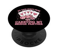 My Back Hurts From Carrying My Bridge Partner PopSockets Adhesive PopGrip