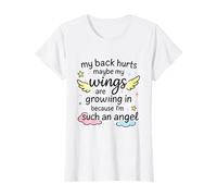 My Back Hurts Maybe Wings Growing Funny Quote Cute Graphic T-Shirt