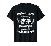 My Back Hurts Maybe Wings Growing Funny Sarcastic Quote T-Shirt