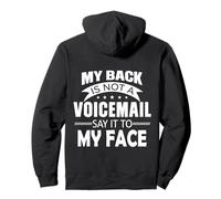 My Back Is Not A Voicemail Say It To My Face Funny Quote Pullover Hoodie