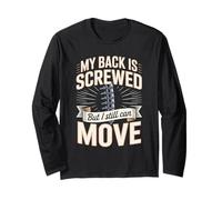 My Back is Screwed But I Still Can Move Spine Long Sleeve T-Shirt