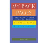 MY BACK PAGES (MY BACK PAGES: An undeniably personal history of publishing 1972-2022)