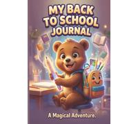 My Back to School Journal: A Magical Adventure Lined Notebook for Kids, Cute Bear and Backpack Diary, 6x9 (120 pages)