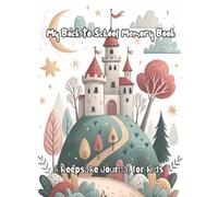 My Back-to-School Memory Book: A Keepsake Journal for Kids: Capture First-Day Traditions, Favorite Things, and School-Year Memories to Treasure ... and ‘When I Grow Up’ Dreams. (Pre-K-8)